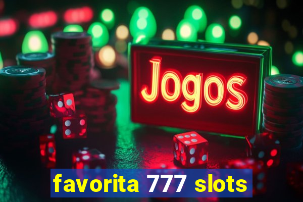 favorita 777 slots